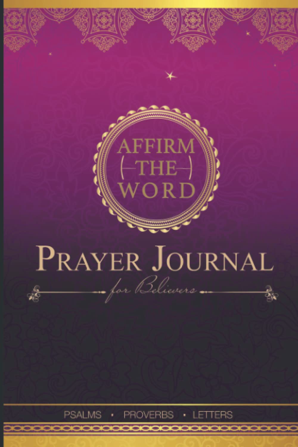 Affirm The Word: Prayer Journal for Believers: Psalms, Proverbs, Letters (Magenta)