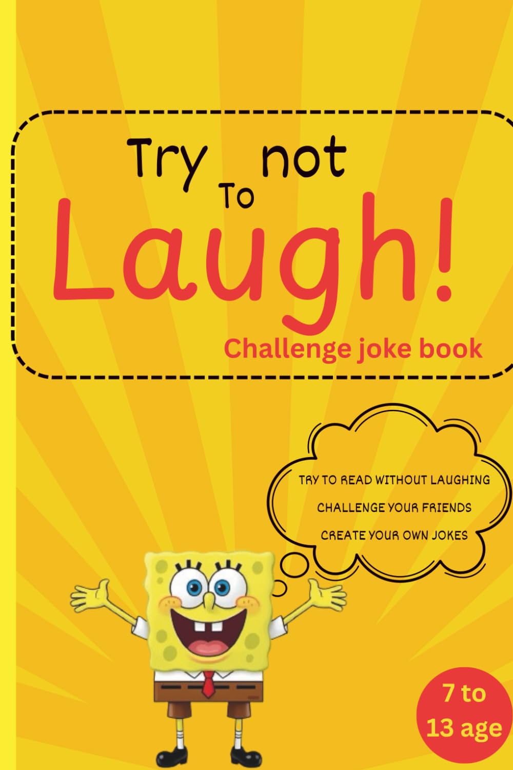 Try Not to Laugh Challenge for Kids: Hilarious Jokes About School, Food & Friends for Kids Ages 7–13