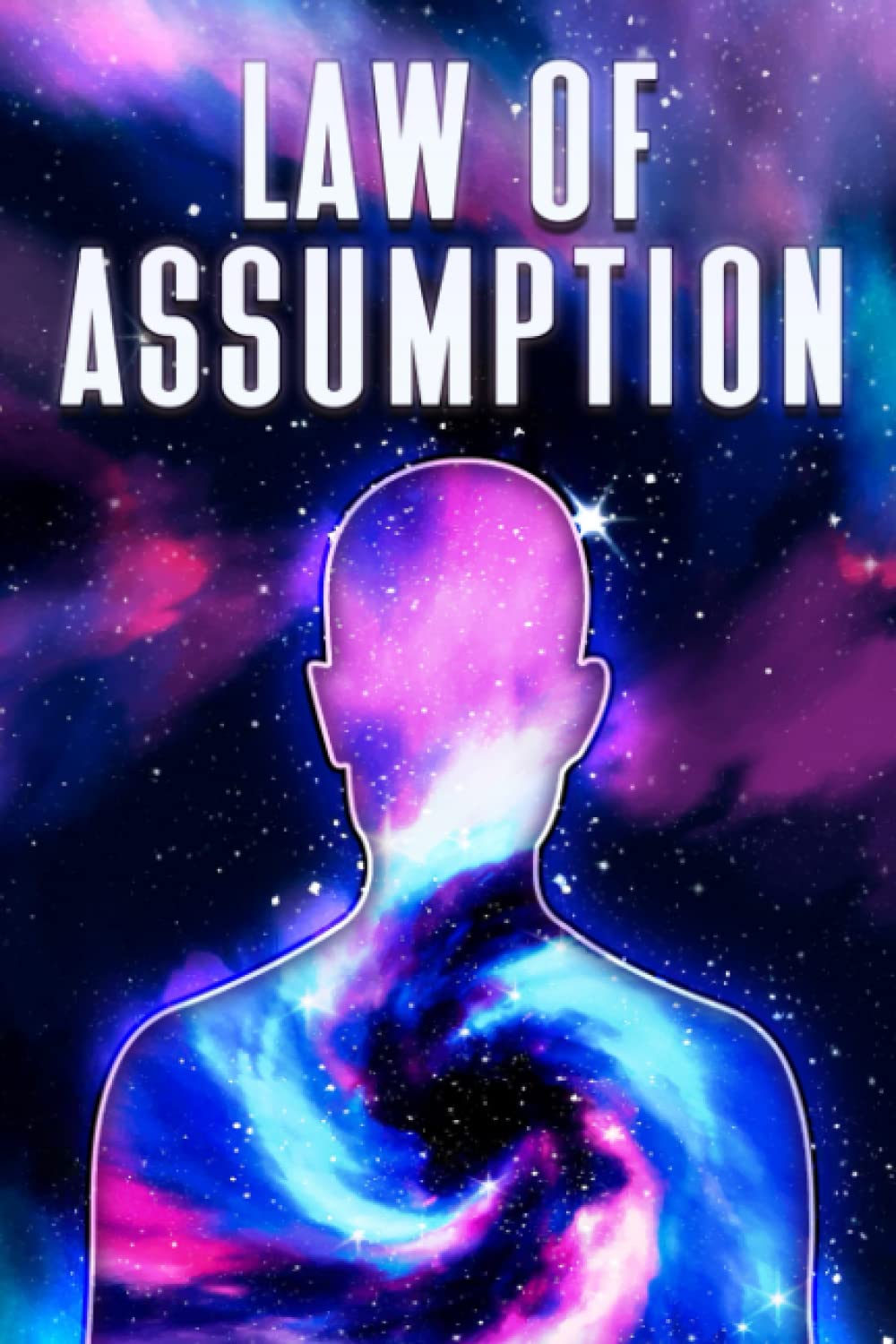 LAW OF ASSUMPTION (Laws of the Universe)