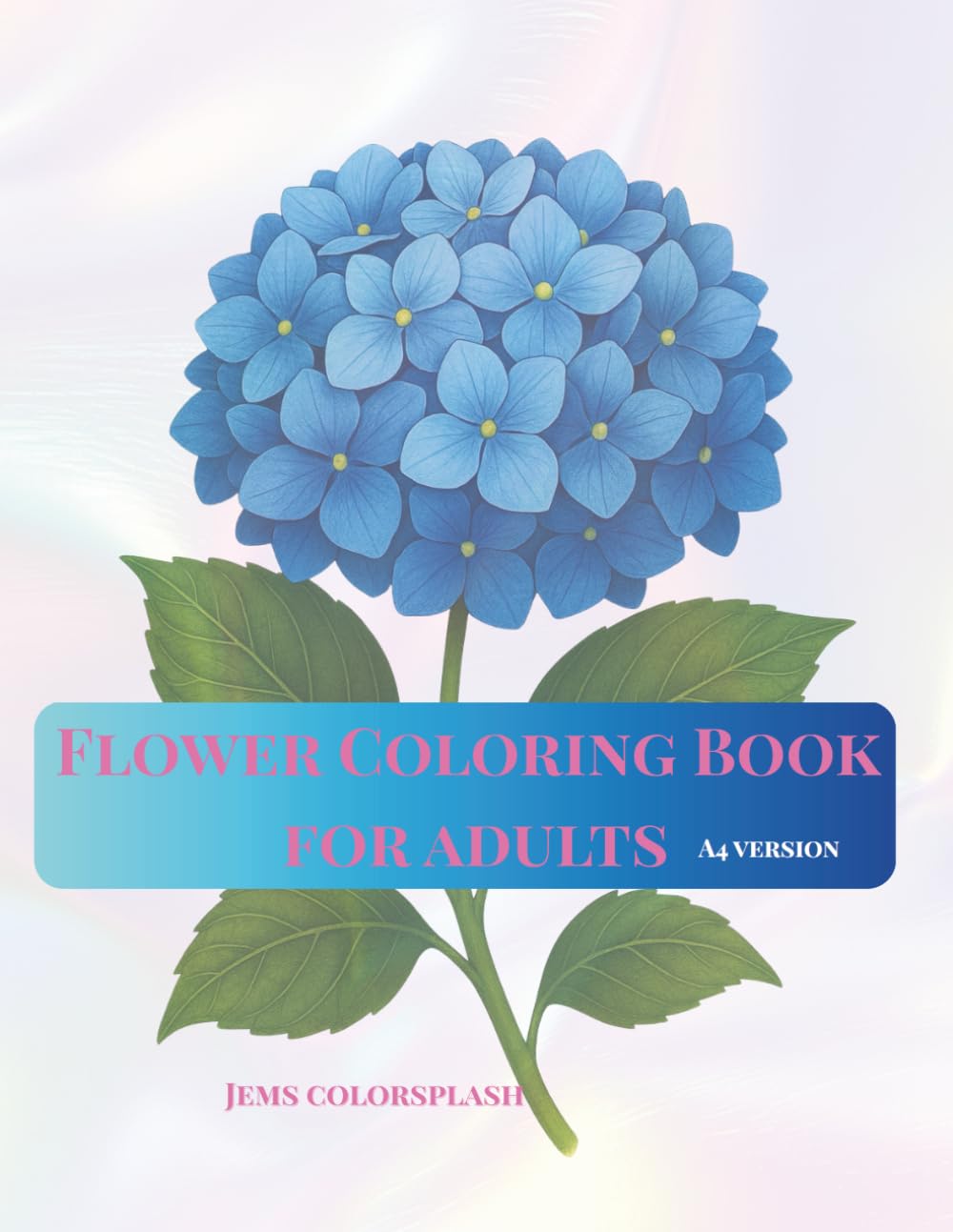 Flower Coloring Book for Adults (A4 Edition): Relaxing Designs for Calm & Mindfulness – Beautiful Floral Illustrations to Soothe Stress, Spark Creativity, and Promote Peaceful Moments of Joy