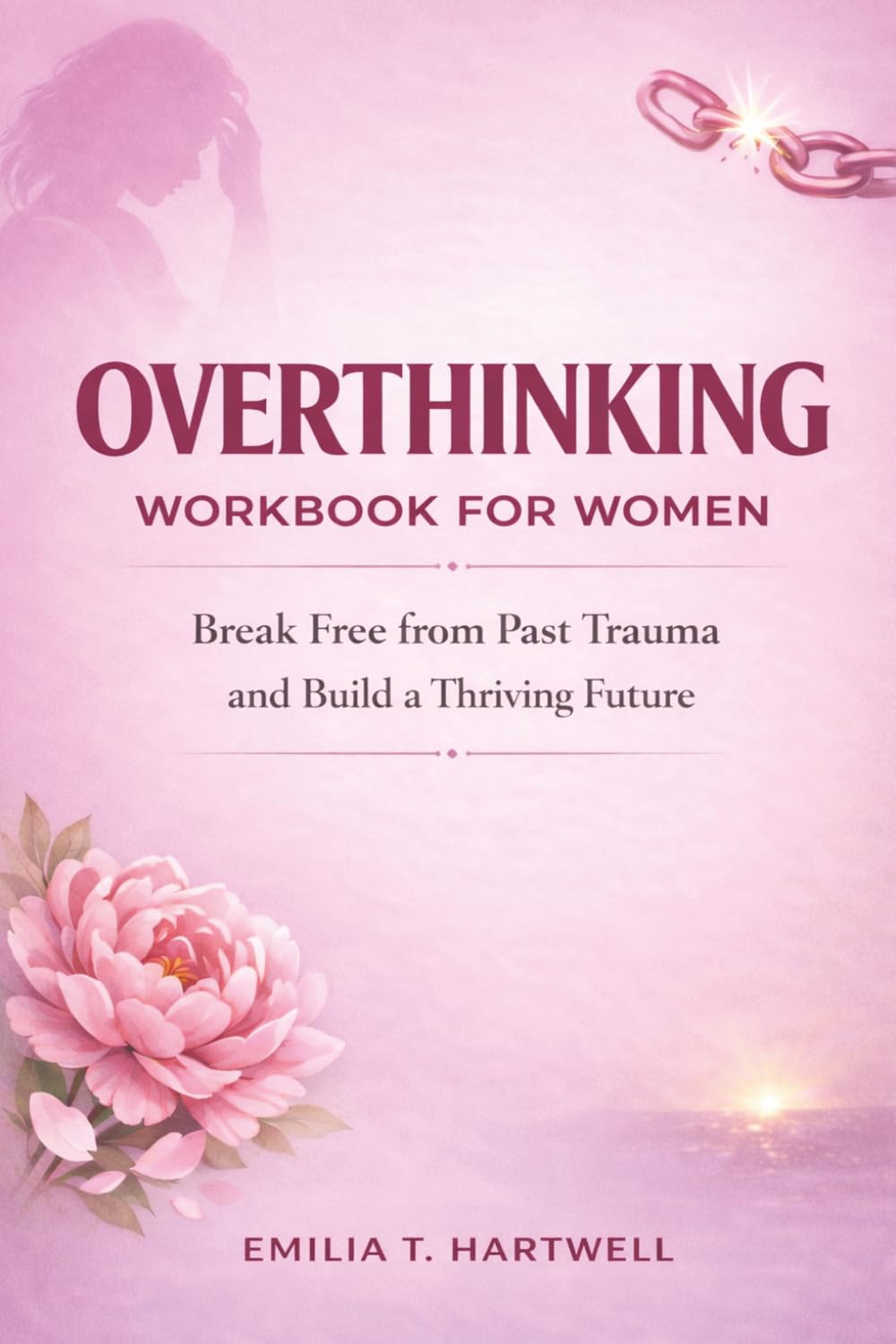 Overthinking Workbook for Women: Stop Taking Things Personally, Control Emotional Reactions, and Calm Your Mind