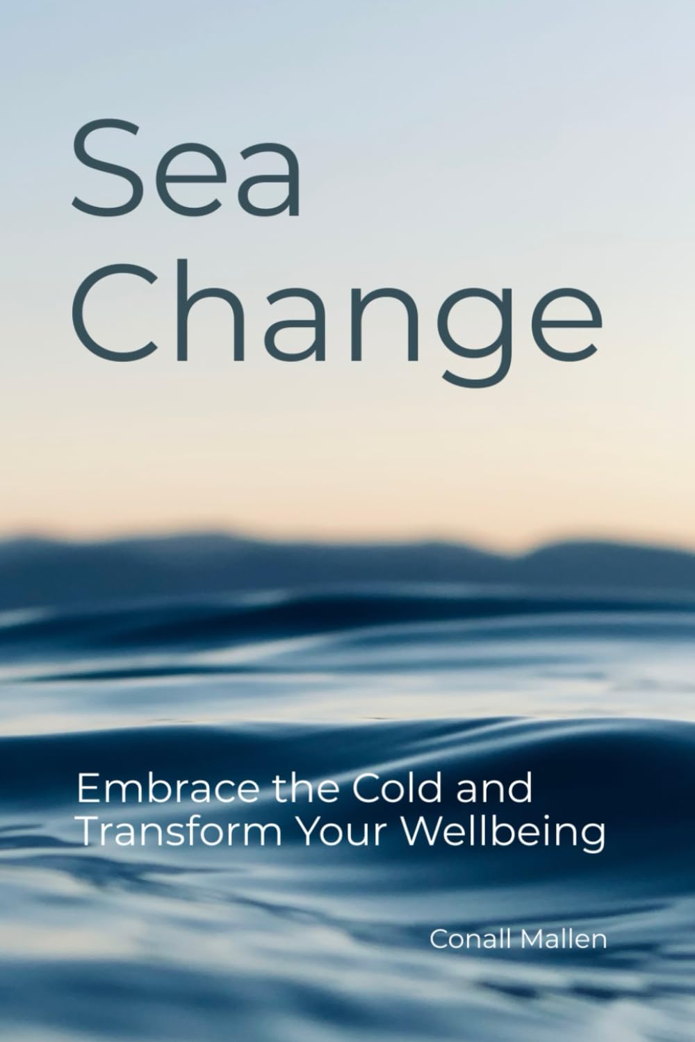 Sea Change: Embrace the Cold and Transform Your Wellbeing