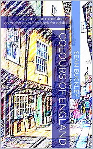 Colours of England: relax-art-ation mindfulness colouring colouring book for adults (Relaxartion Adult Colouring Books 5)