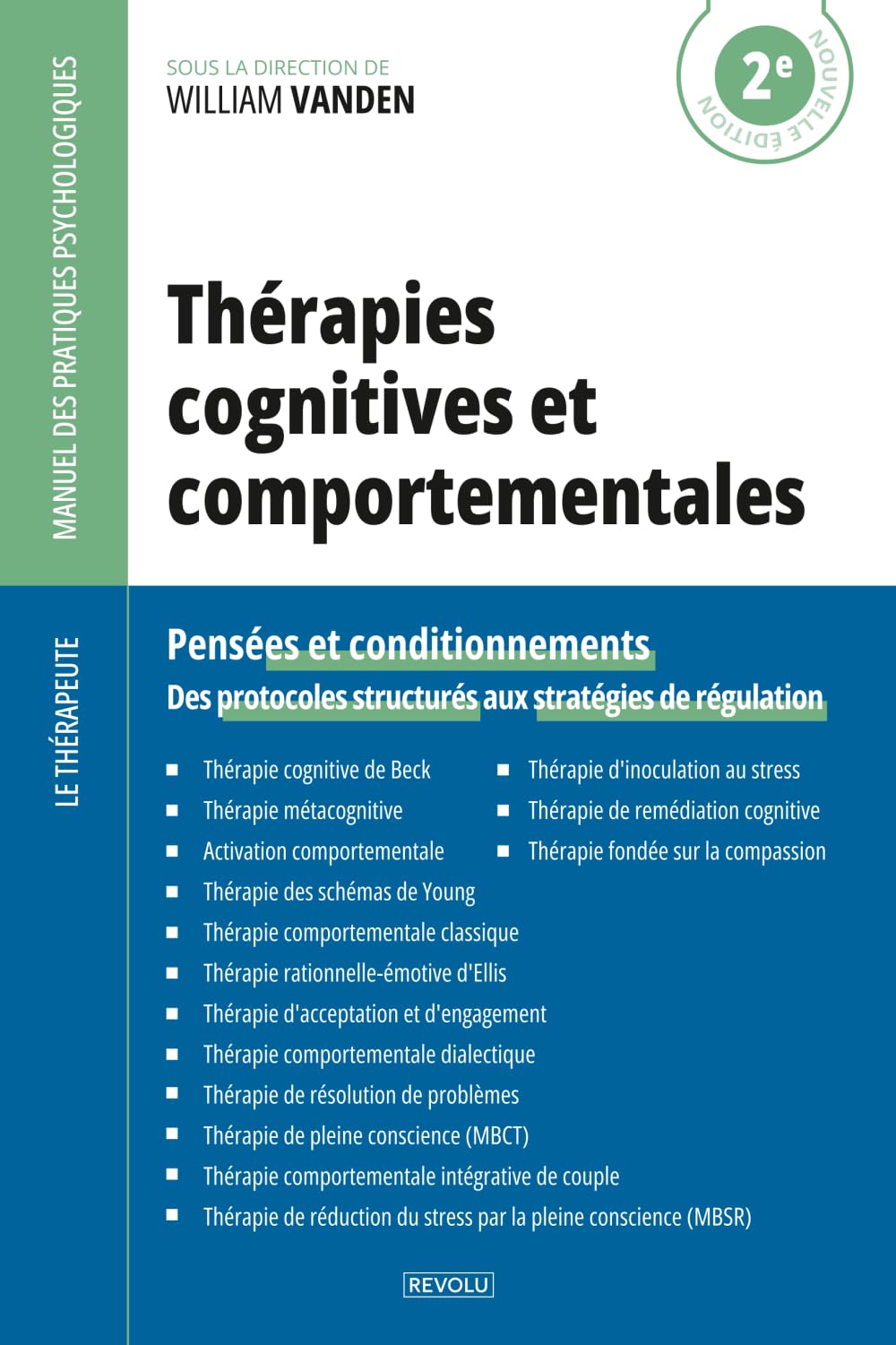 Thérapies cognitives et comportementales: Pensées et conditionnements — Des protocoles structurés aux stratégies de régulation (Le Thérapeute — Manuel des Pratiques Psychologiques)