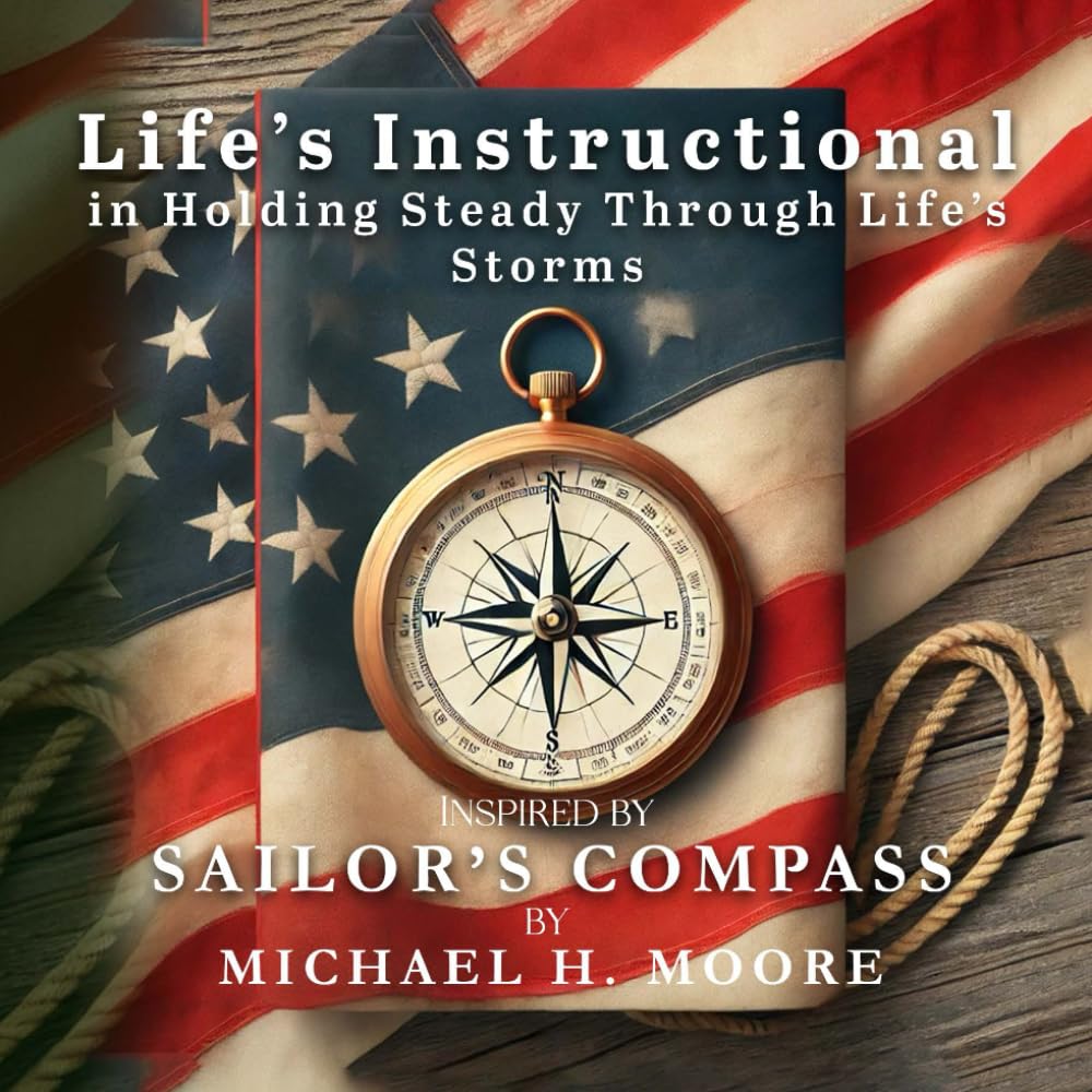 Life's Instructional in Holding Steady Through Life's Storms: Inspired by Sailor's Compass