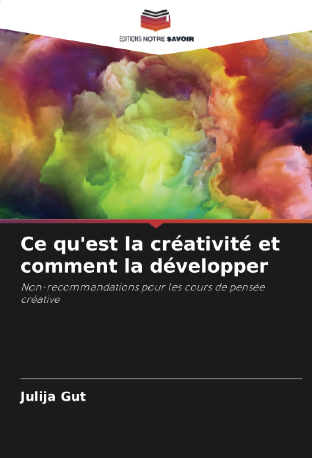 Ce qu'est la créativité et comment la développer: Non-recommandations pour les cours de pensée créative