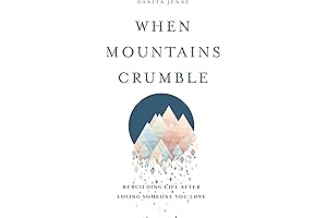 When Mountains Crumble: Rebuilding Your Life After Losing Someone You Love by Danita Jenae