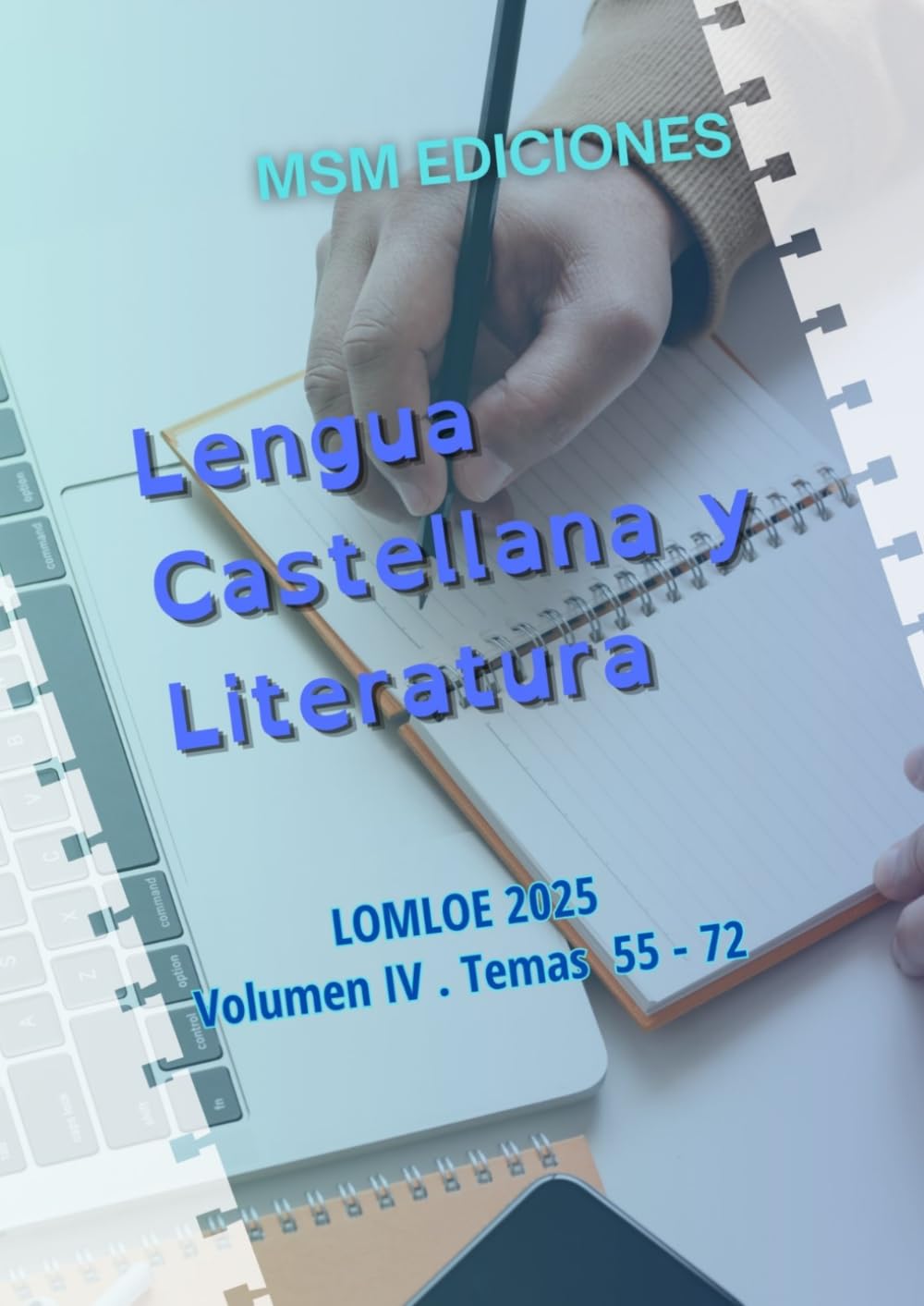 Temario Oposiciones Lengua Castellana y Literatura: LOMLOE 2025. Volumen IV. Temas 55 al 72. (Oposiciones Lengua y Literatura Castellana 2025)