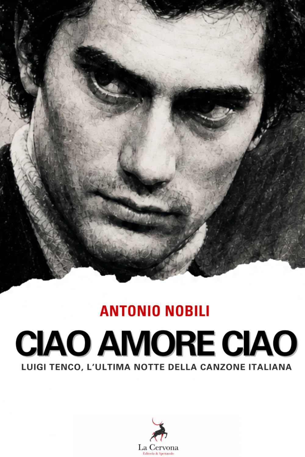 CIAO AMORE CIAO: Luigi Tenco, l'ultima notte della canzone italiana.