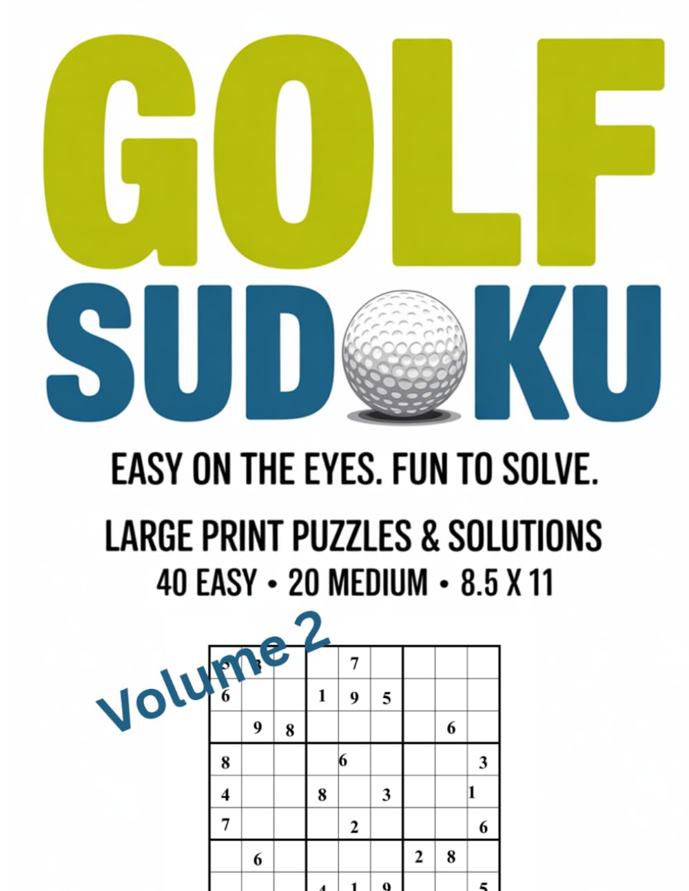 Golf Sudoku: Easy on the Eyes. Fun to Solve. Volume 2 (Train Your Brain Like An Athlete)
