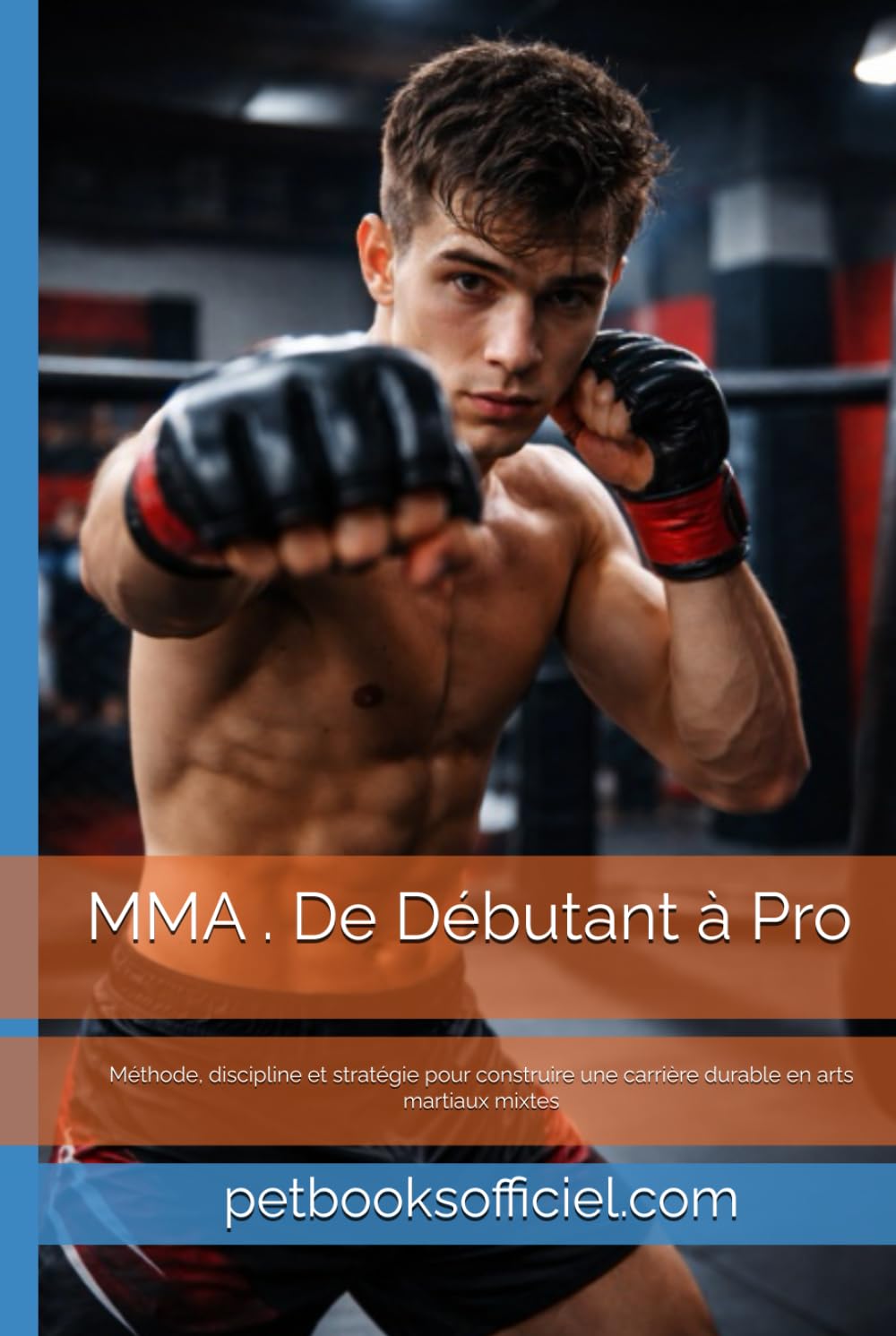 MMA – De Débutant à Pro Saison 2025 / 2026: Saison 2025 / 2026 – Programme officiel de progression et de formation pour jeunes combattants (8 à 17 ans) (Du Débutant au Pro – multisports)