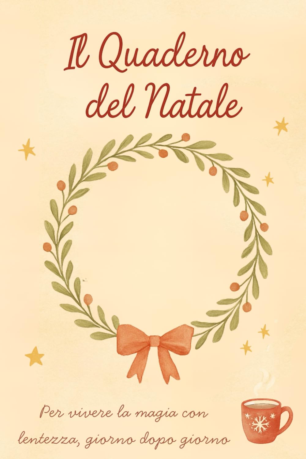 Il quaderno del Natale: Per vivere la magia con lentezza, giorno dopo giorno