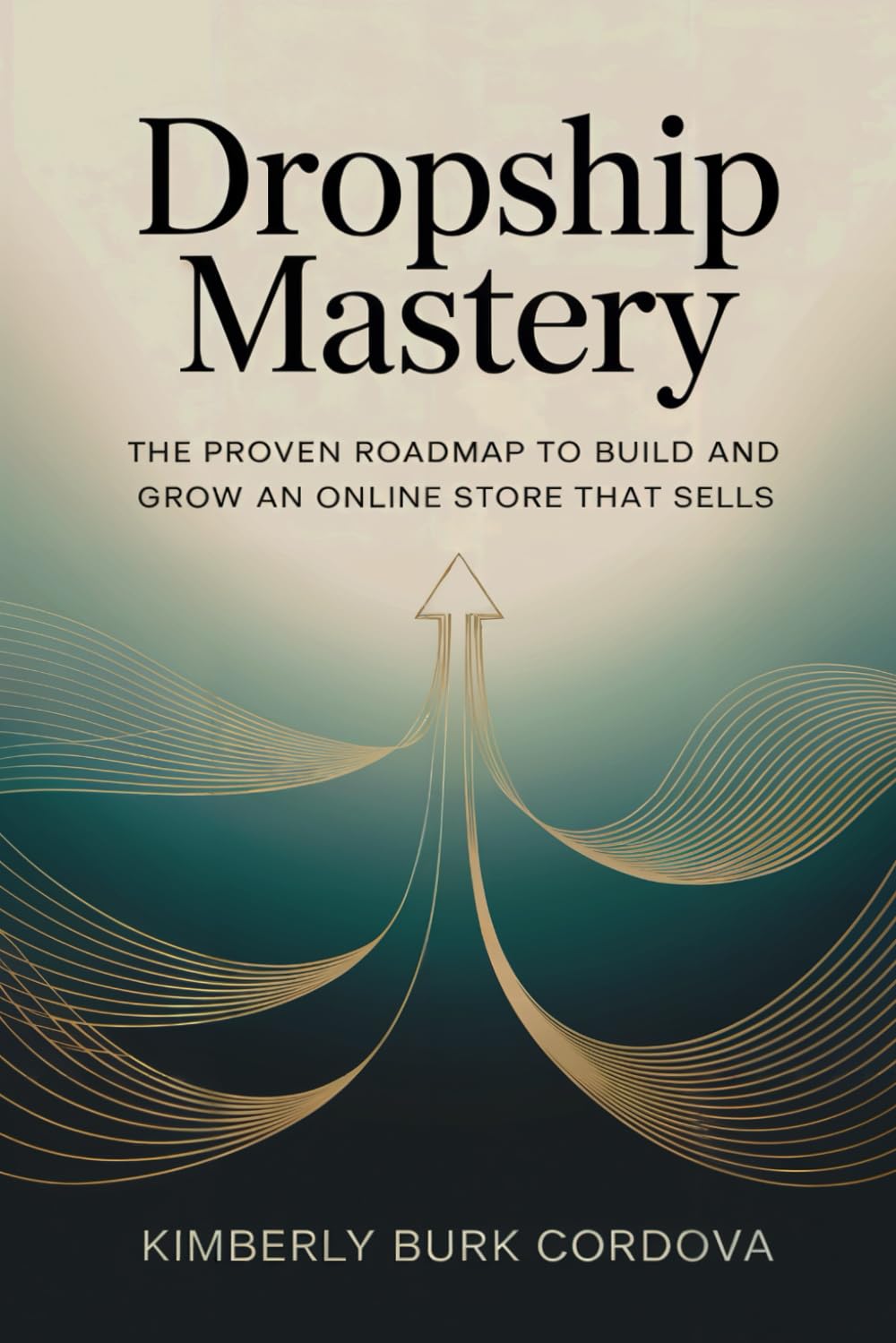 Dropship Mastery: The Proven Roadmap to Build and Grow an Online Store That Sells (The Profitable Seller Series – Master Every Platform and Turn Online Selling Into Lasting Profit)