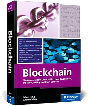 Blockchain:The Comprehensive Guide to Blockchain Development, Ethereum, Solidity, and Smart Contracts (Rheinwerk Computing)