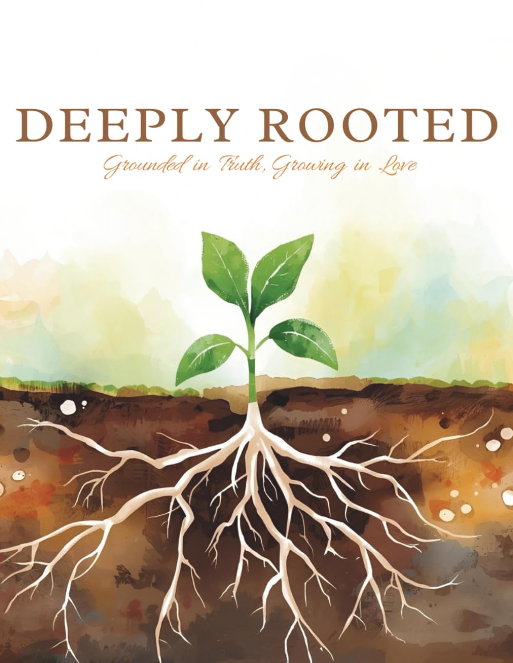 Deeply Rooted: A Bible Study for Women — Grounded in Truth, Growing in Love      Paperback – February 18, 2026