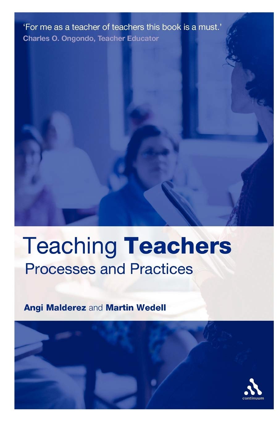 Teaching Teachers: Processes and Practices (Practical Teaching Guides)