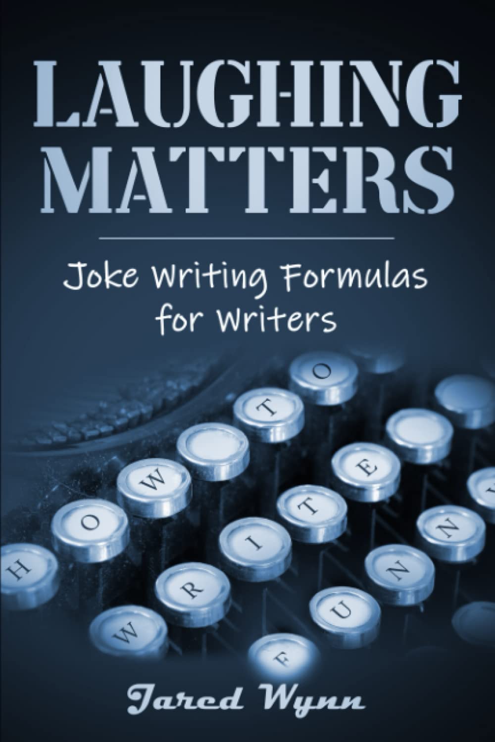 Laughing Matters: Joke Writing Formulas for Writers (Comedic Epistemology)