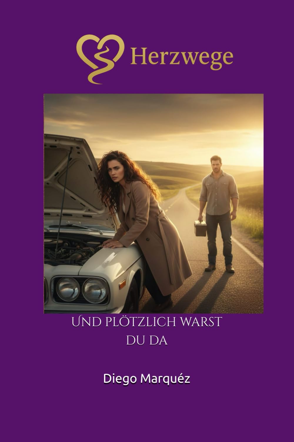 Herzwege: Und plötzlich warst du da