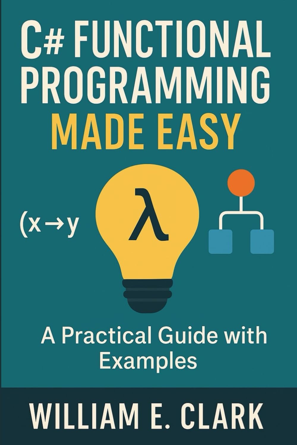 C# Functional Programming Made Easy: A Practical Guide with Examples