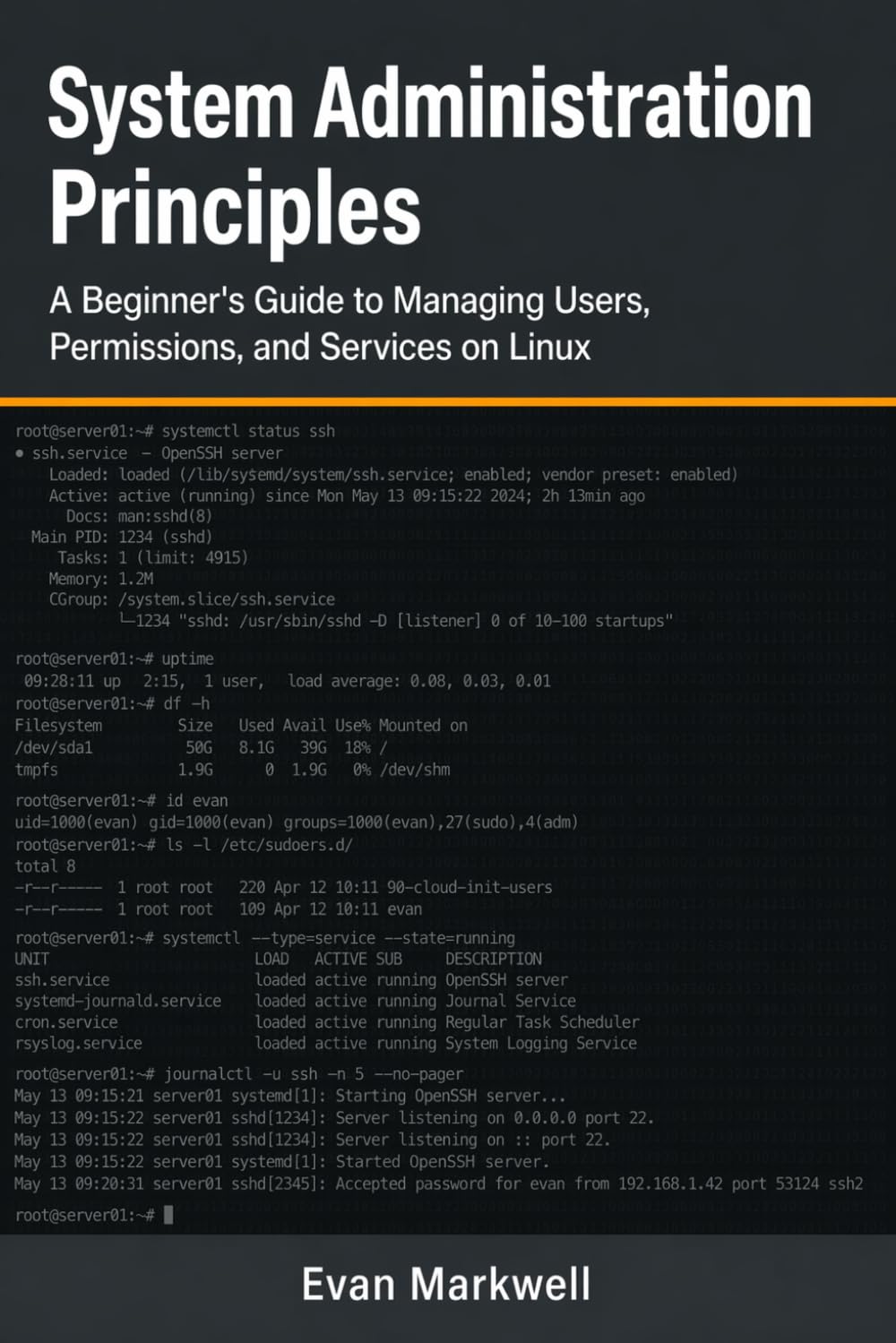 System Administration Principles: A Beginner's Guide to Managing Users, Permissions, and Services on Linux (Beginner Operating System Essentials)