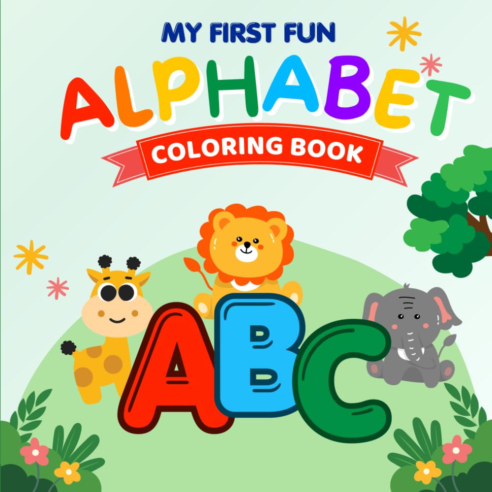 My First Fun Alphabet Coloring Book: A Beginner-Friendly Coloring Book with Bold Lines & Simple Pages for Kids
