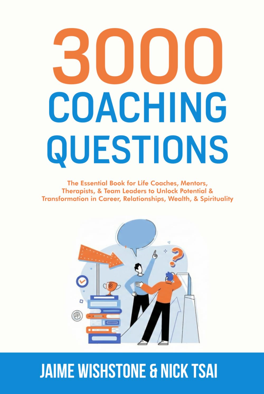 3000 Coaching Questions: The Essential Book for Life Coaches, Mentors, Therapists, & Team Leaders to Unlock Potential & Transformation in Career, ... (Guided Meditation Scripts Series)