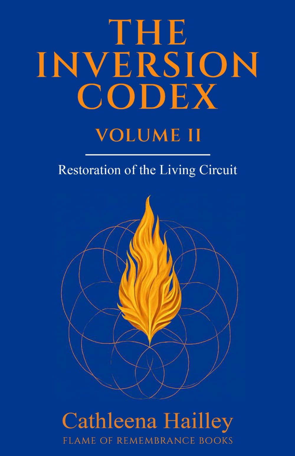 The Inversion Codex - Volume II: Restoration of the Living Circuit