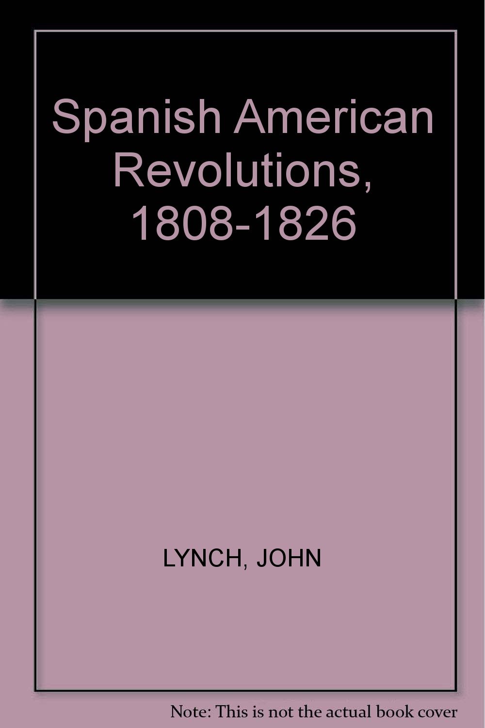 Spanish American Revolutions, 1808-1826
