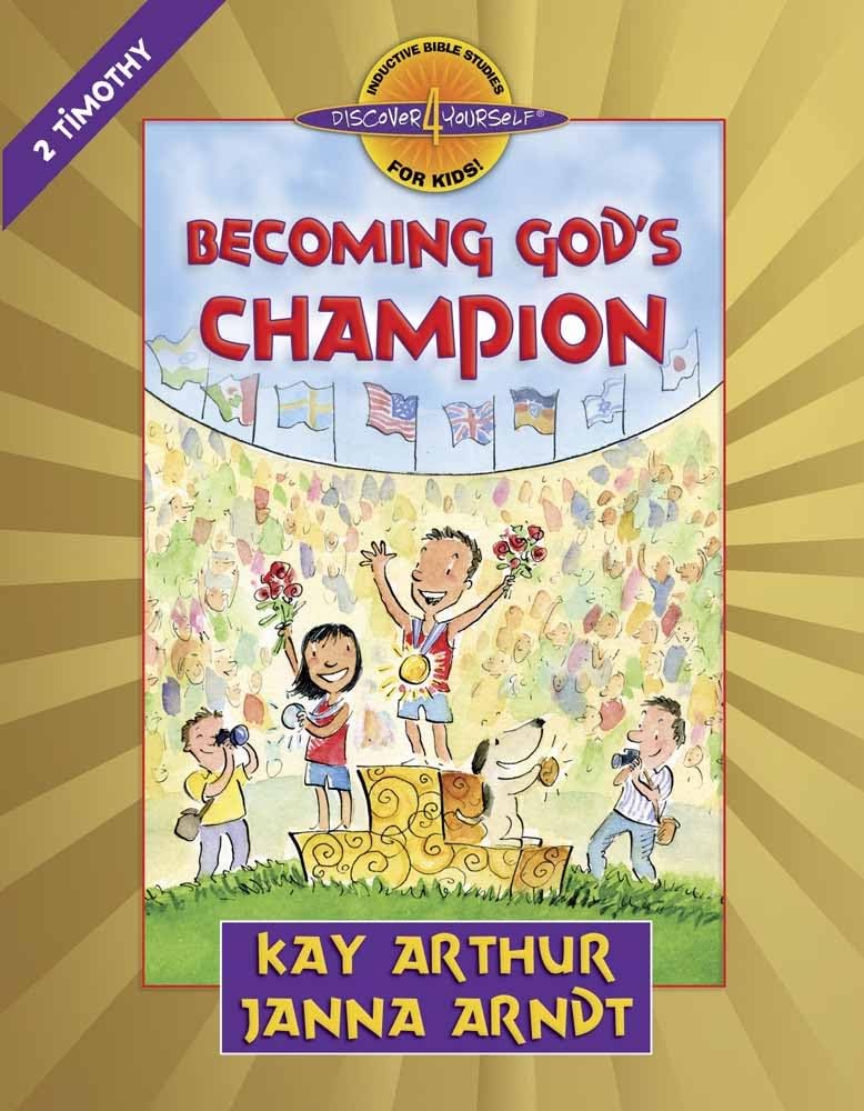 Becoming God's Champion: 2 Timothy (Discover 4 Yourself Inductive Bible Studies for Kids)