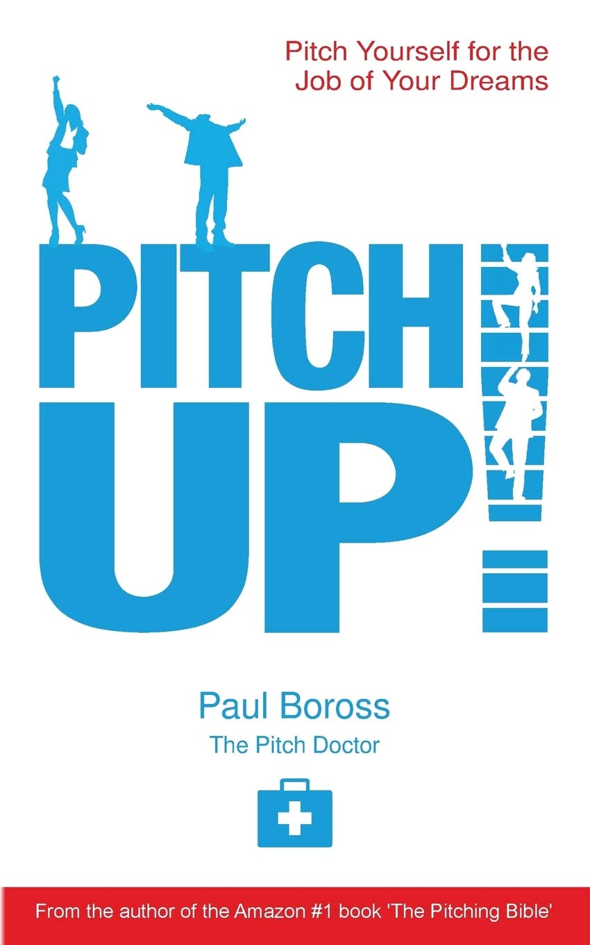 Pitch Up!: Pitch Yourself for the Job of your Dreams