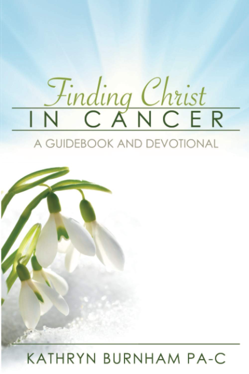 Finding Christ in Cancer: A Guidebook and Devotional