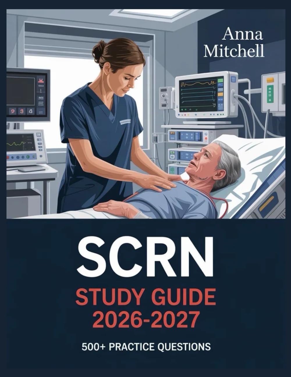 SCRN Study Guide 2026-2027: 500+ Practice Questions with Complete Answer Keys, Detailed Explanations, and Content Review