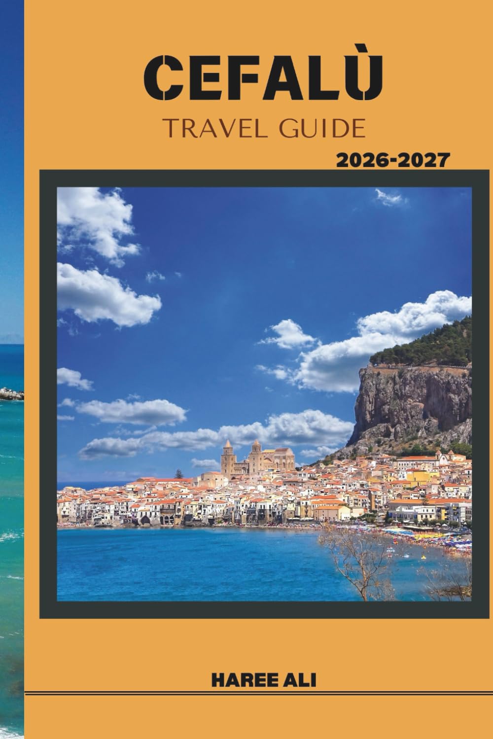 CEFALÙ TRAVEL GUIDE 2026-2027: Discover Cefalù’s Azure Waters, Hidden Coves, and Scenic Trails