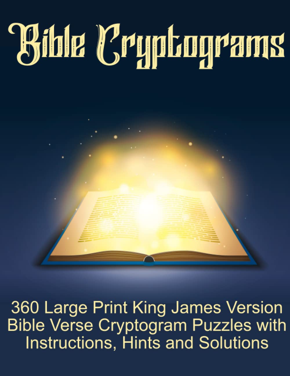 Bible Cryptograms: 360 Large Print King James Version Bible Verse Cryptogram Puzzles with Instructions, Hints and Solutions