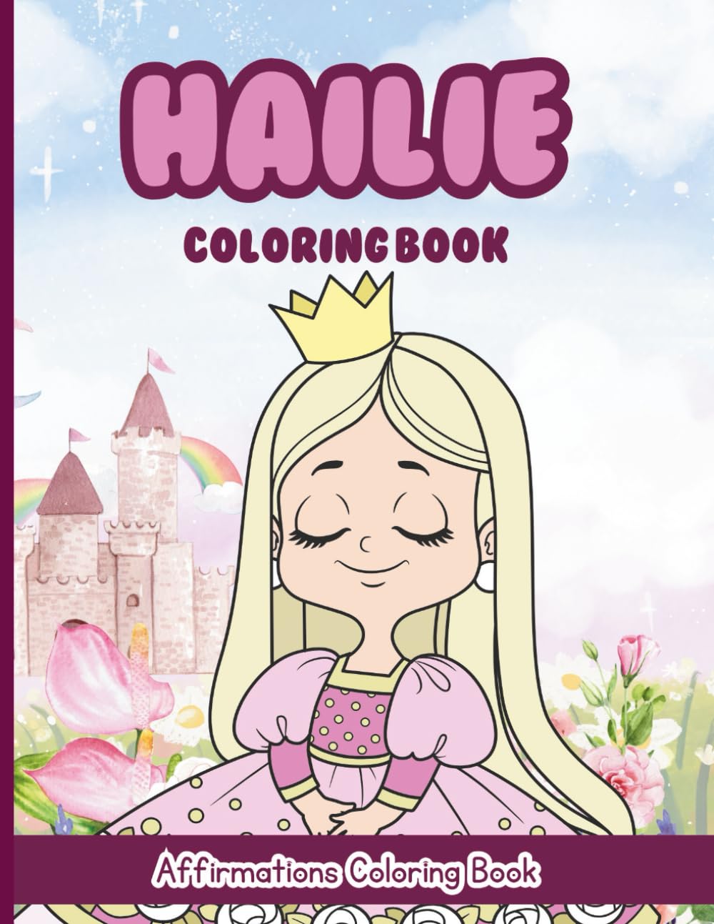 Hailie Coloring Book: Affirmations Coloring Book, A Creative Journey of Positive Empowerments