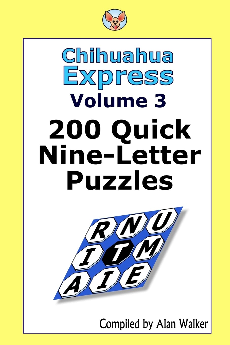 Chihuahua Express Volume 3: 200 Quick Nine-letter Puzzles