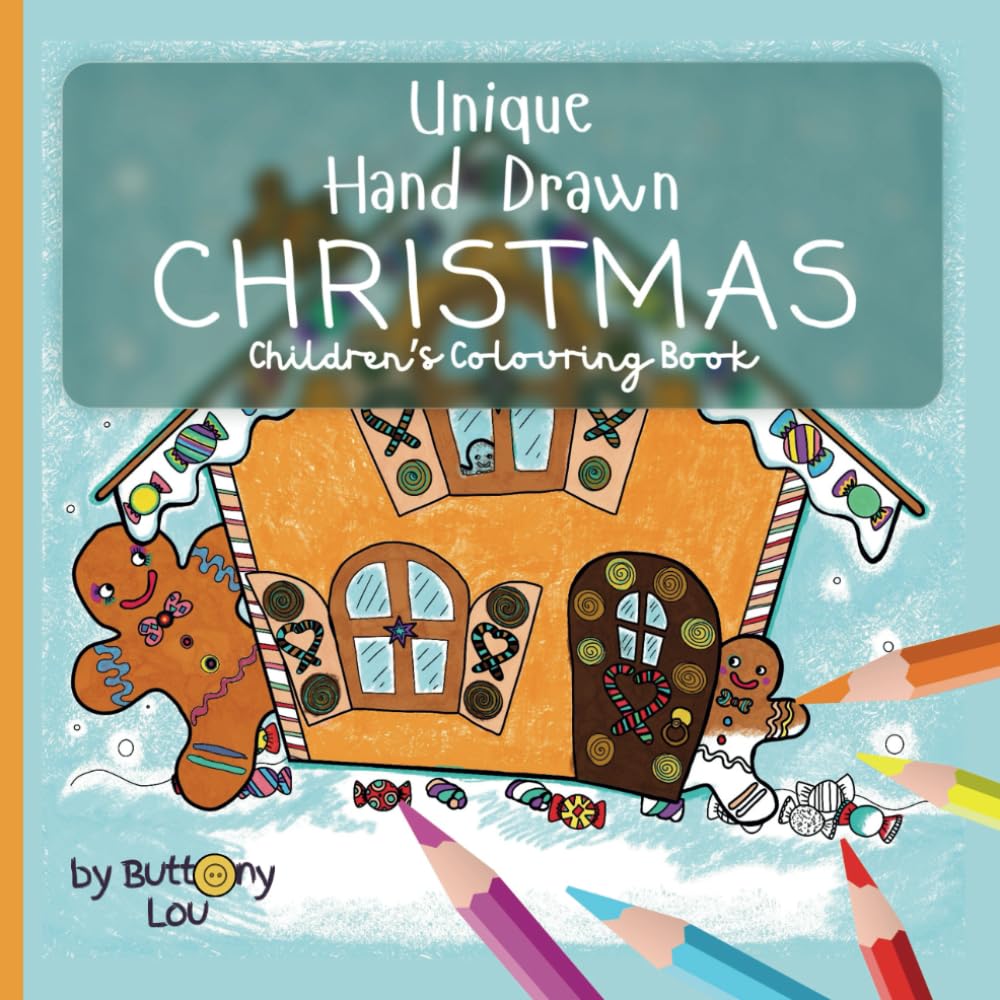 Unique Hand Drawn CHRISTMAS: A Festive Colouring Book for Children aged 7yrs + (Unique & Hand Drawn Colouring)