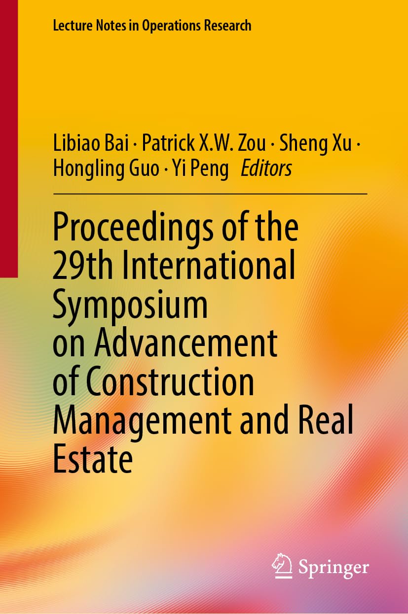 Proceedings of the 29th International Symposium on Advancement of Construction Management and Real Estate (Lecture Notes in Operations Research)