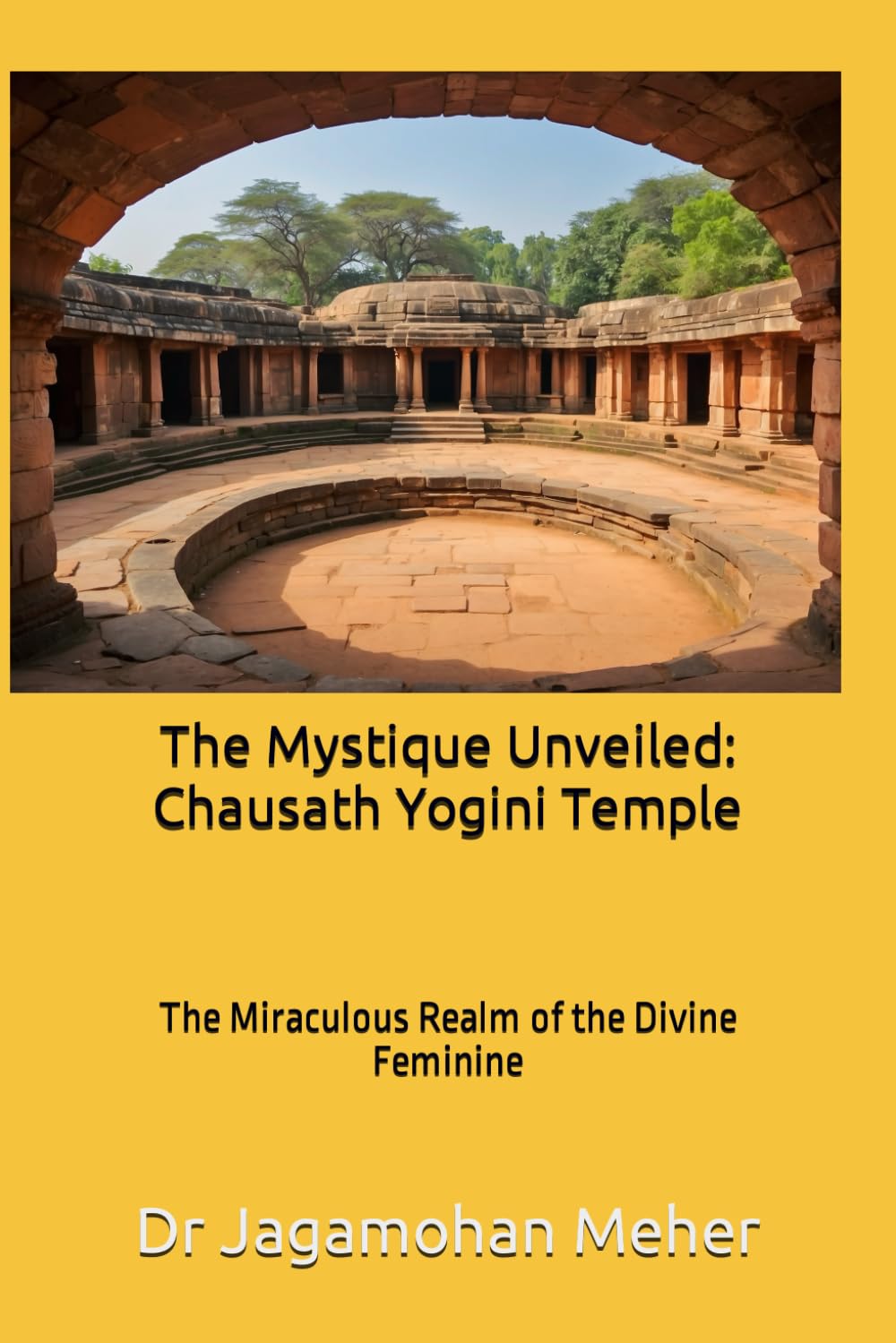 The Mystique Unveiled: Chausath Yogini Temple: The Miraculous Realm of the Divine Feminine