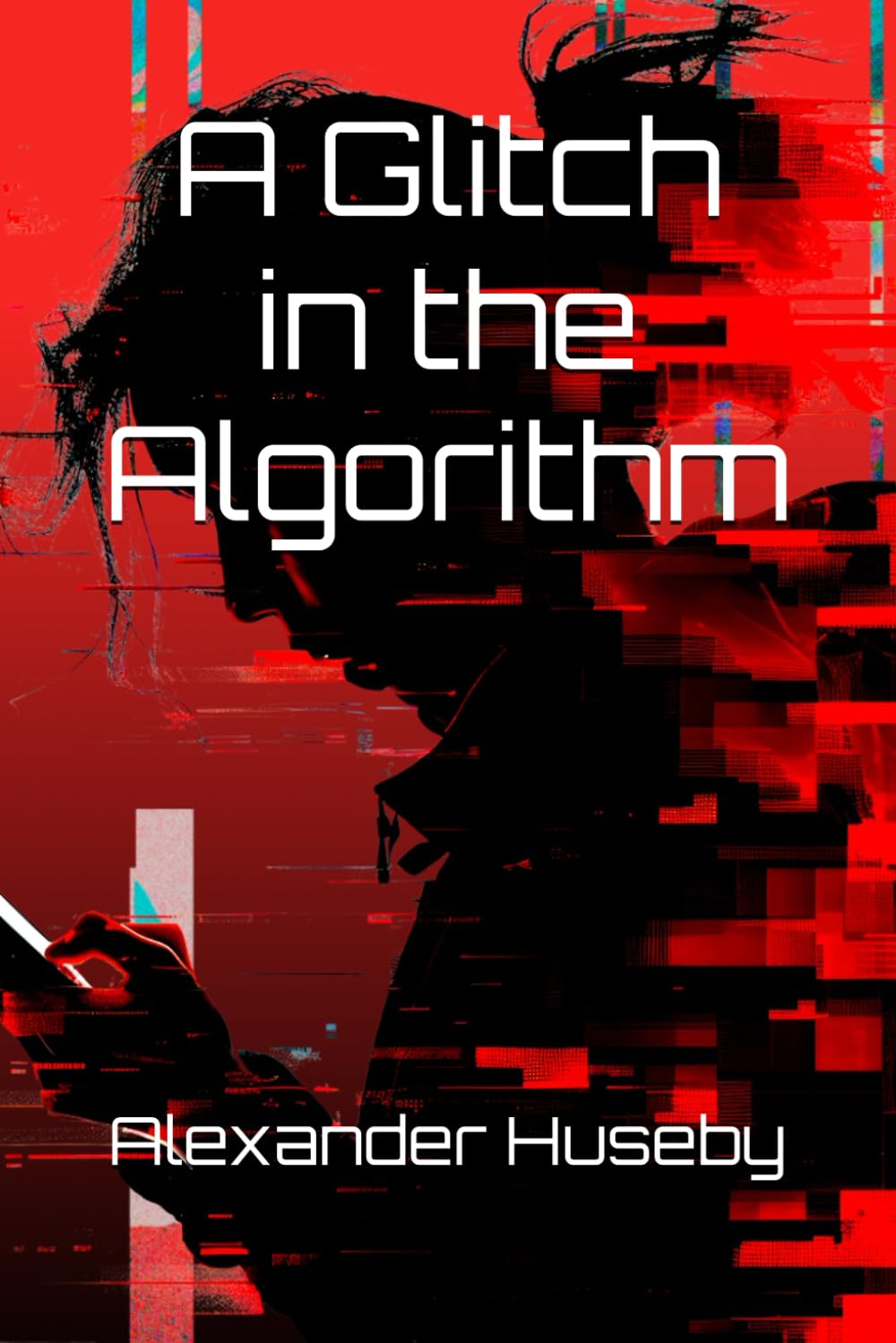 A Glitch in the Algorithm (The Algorithm Trilogy)