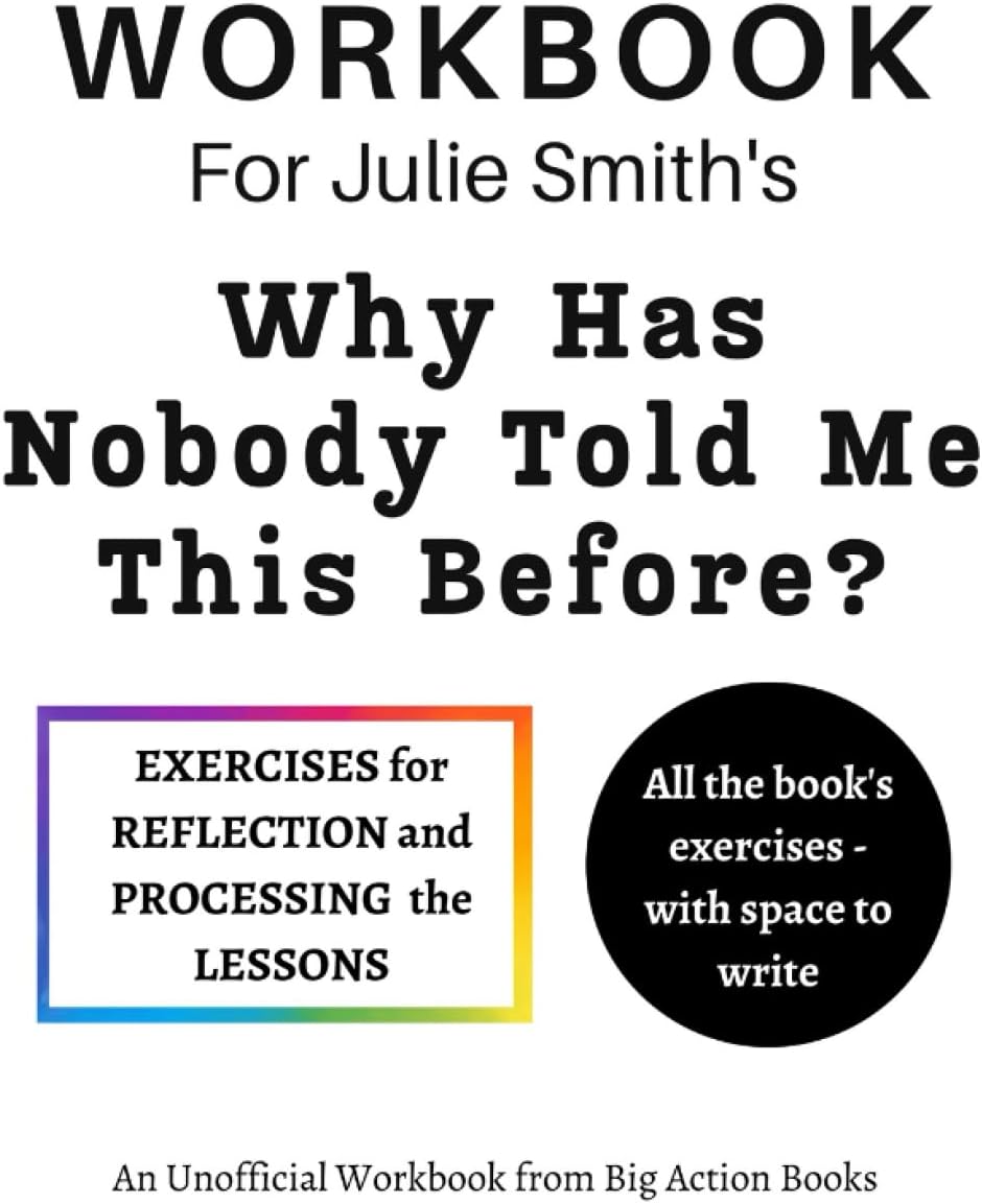 Workbook for Julie Smith's Why Has Nobody Told Me This Before?: Printed Exercises for Reflection and Processing the Lessons