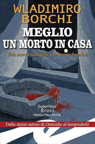 Meglio un morto in casa – Wladimiro Borchi