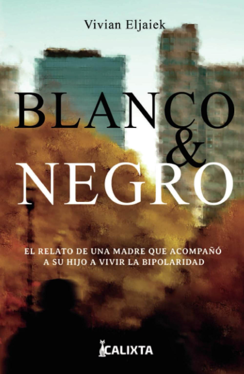 Blanco y negro: El relato de una madre que acompañó a su hijo a vivir la bipolaridad