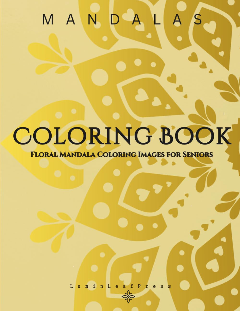 Coloring Book Floral Mandala Coloring Images for Seniors: Relaxation Art Therapy Book 112 Floral Manda Coloring Images