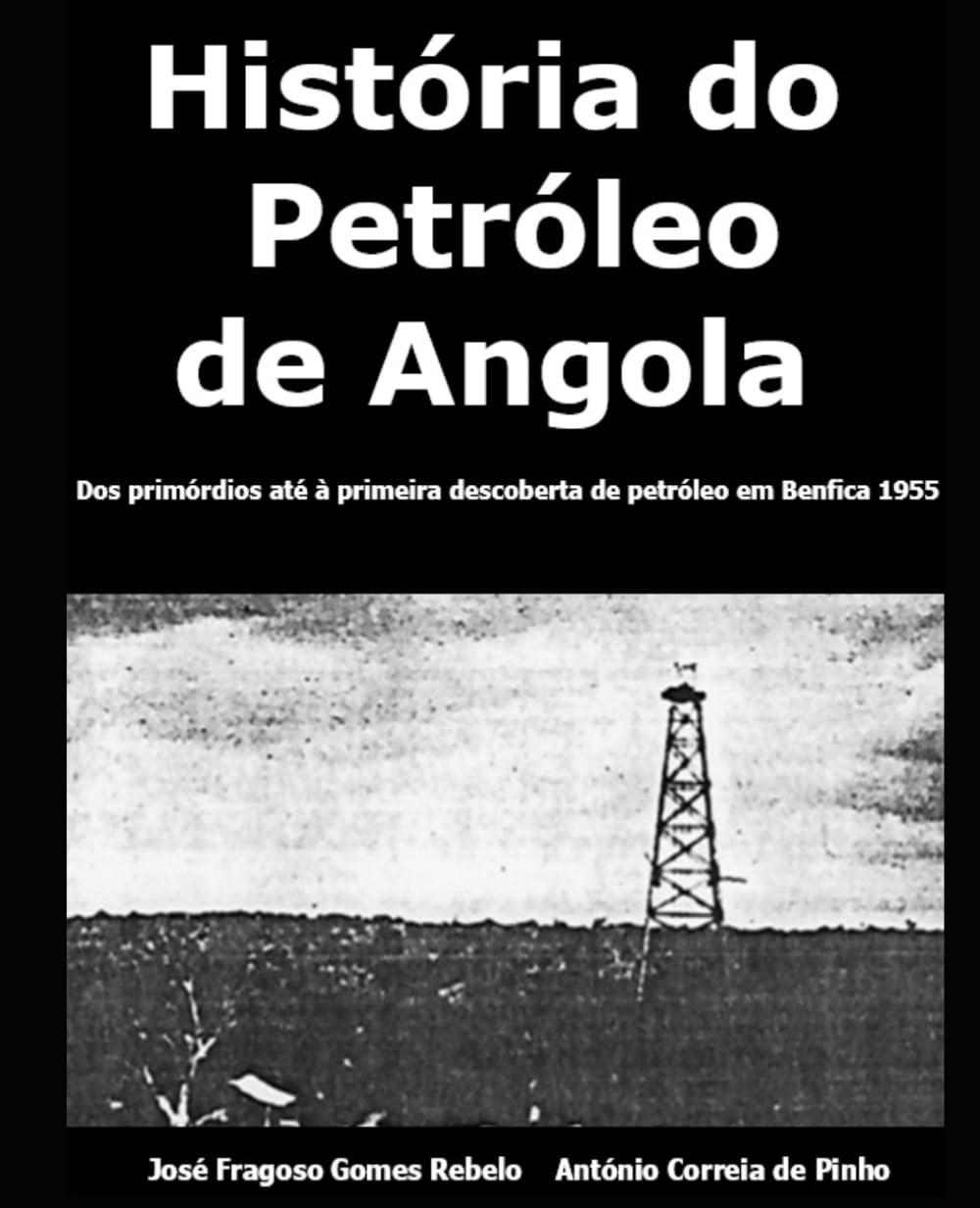 História do Petróleo de Angola: Dos primórdios à primeira descoberta de petróleo em Benfica - 1955