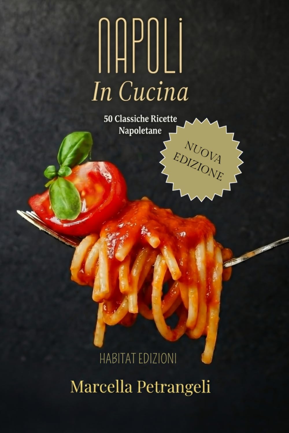 Napoli in cucina: 50 classiche ricette napoletane