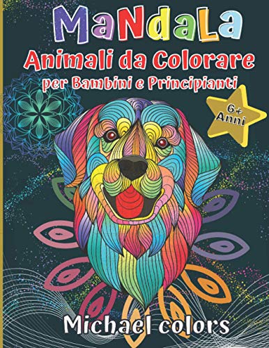 Mandala Animali da colorare: per bambini e principianti