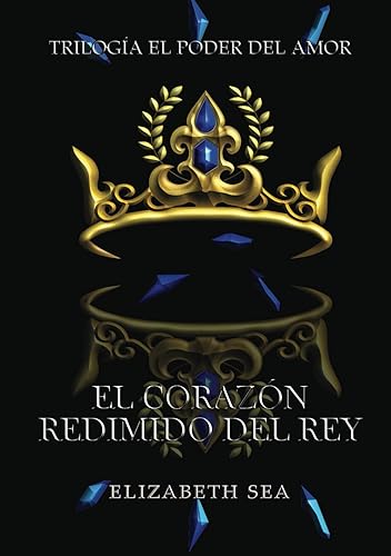El corazón redimido del rey (El Poder Del Amor)