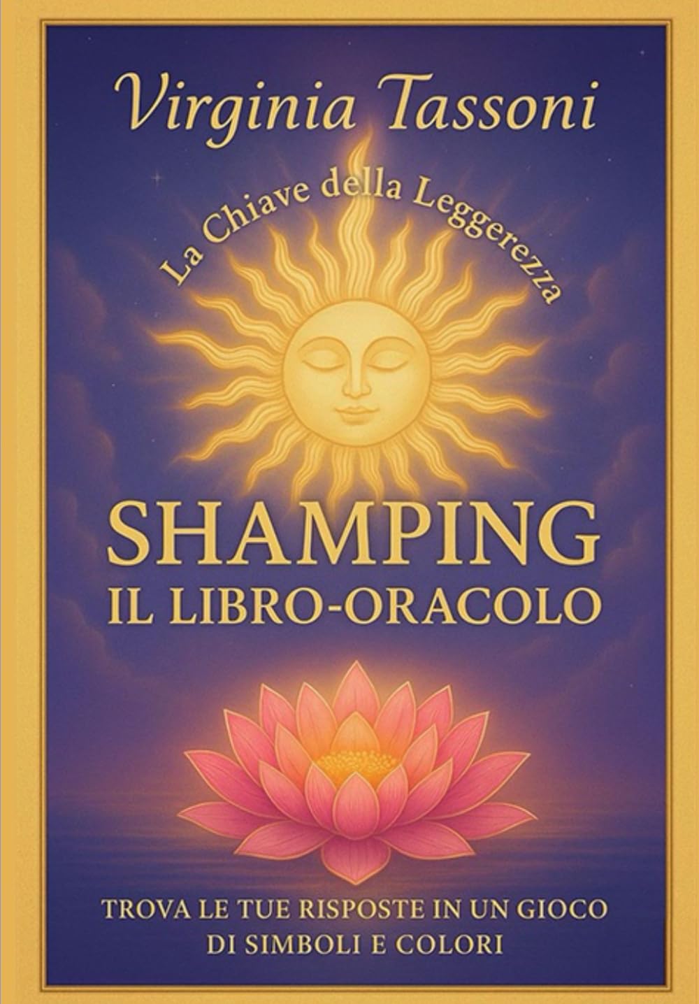 La Chiave della Leggerezza SHAMPING IL LIBRO DELL'ORACOLO: TROVA LE TUE RISPOSTE IN UN GIOCO DI SIMBOLI E COLORI