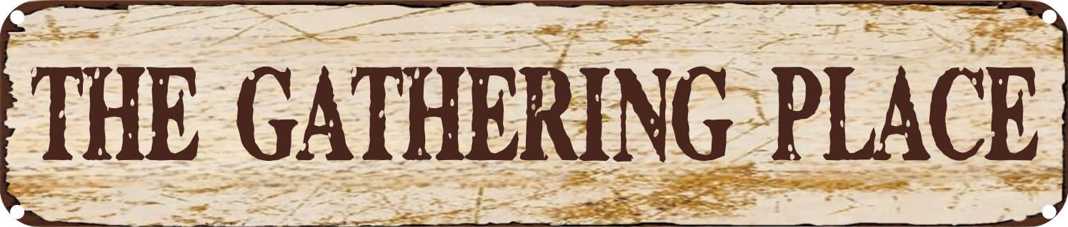 Vintage Tin Sign Retro Metal Wall Decor THE GATHERING PLACE Rustic Aluminum Plaque for Home,Bar,Kitchen,Garage,Man Cave 4x16 Inch